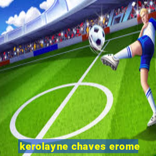 kerolayne chaves erome